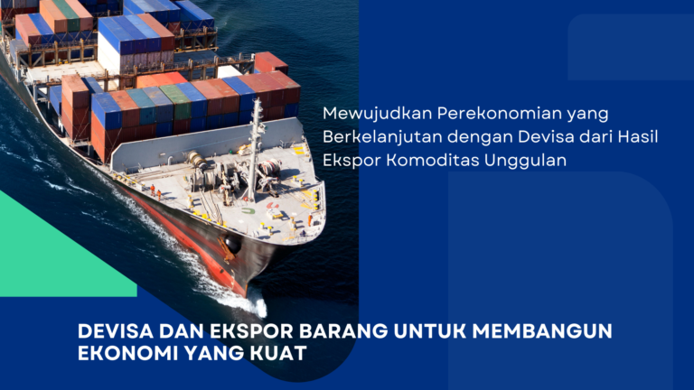 Devisa dan Ekspor Barang Untuk Membangun Ekonomi yang Kuat
