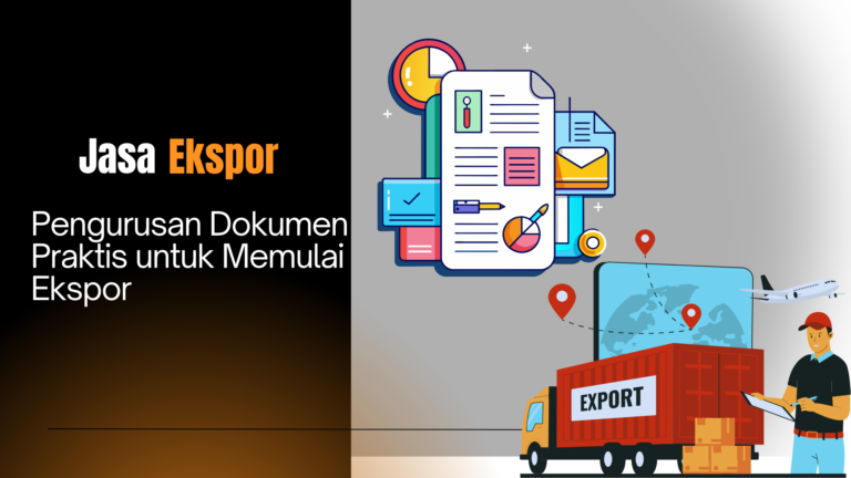 Pengurusan Dokumen Praktis untuk Memulai Ekspor