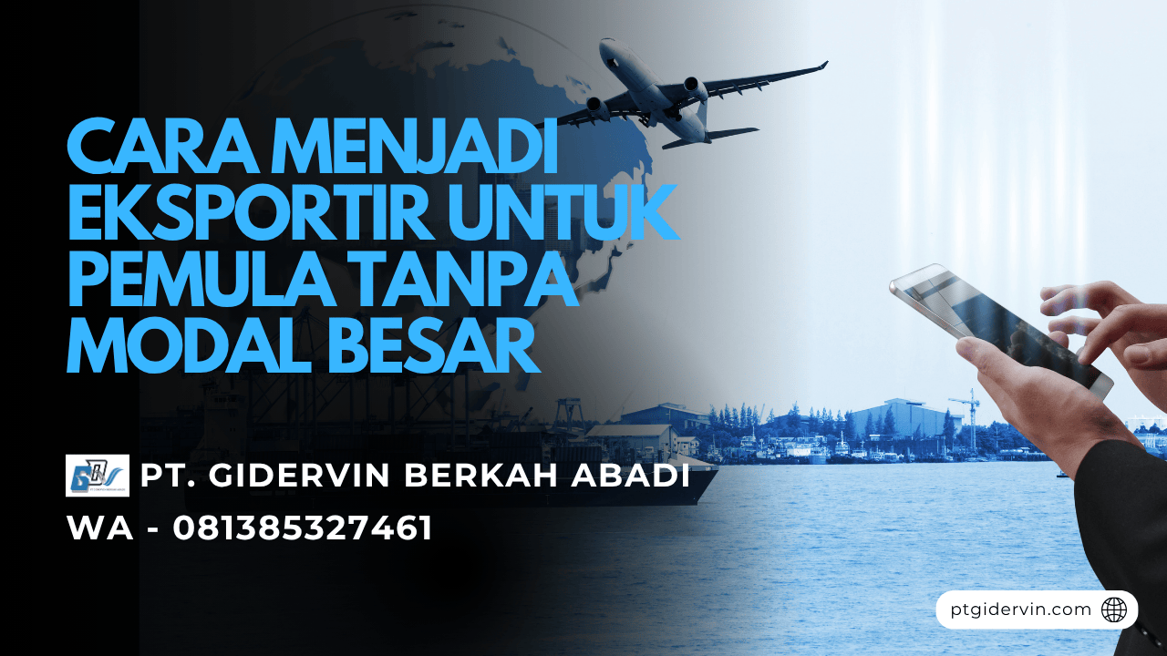 Cara Menjadi Eksportir Untuk Pemula Tanpa Modal Besar