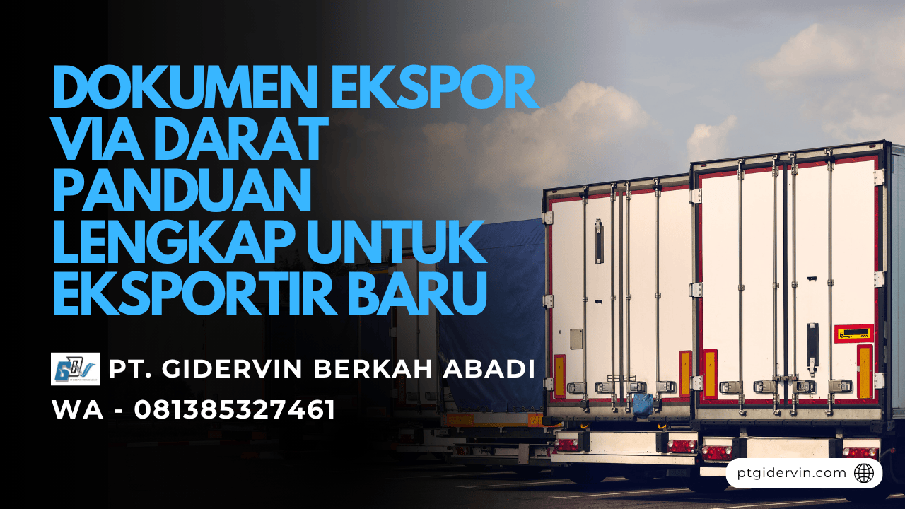 Dokumen Ekspor Via Darat Panduan Lengkap untuk Eksportir Baru