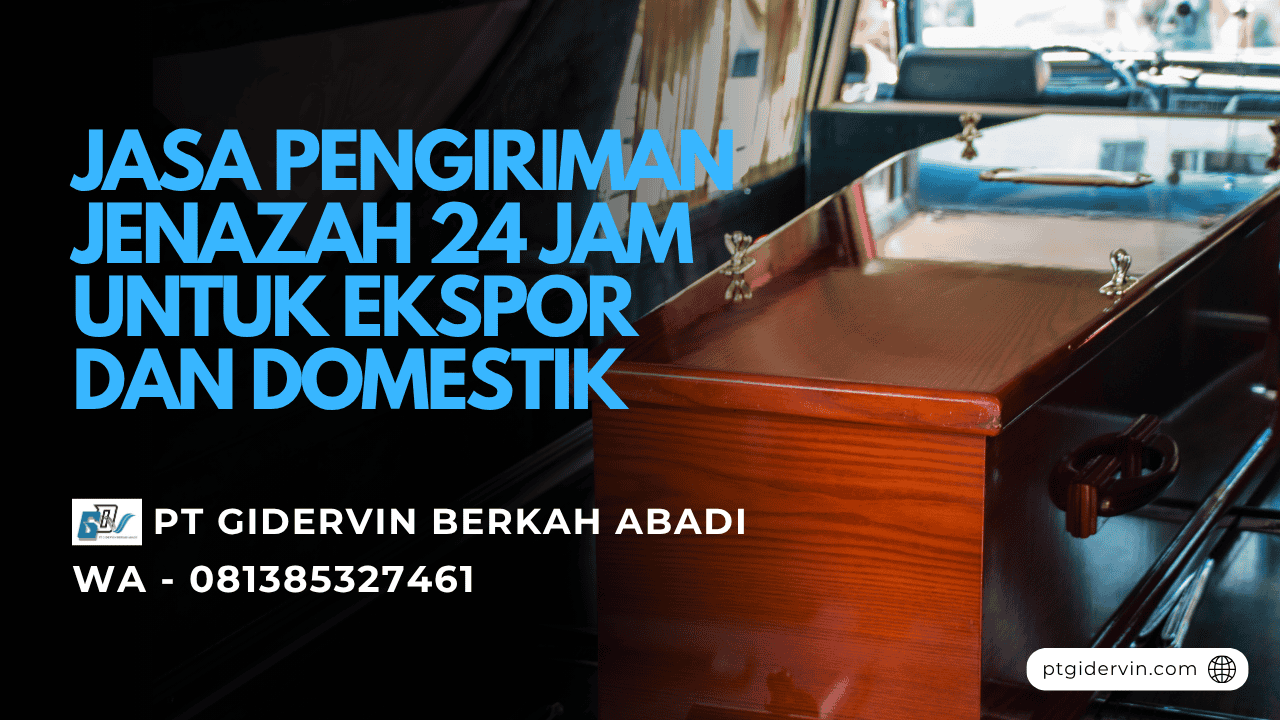 Jasa Pengiriman Jenazah 24 Jam untuk Ekspor dan Domestik